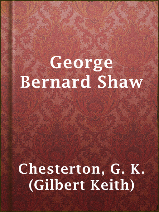 Title details for George Bernard Shaw by G. K. (Gilbert Keith) Chesterton - Available